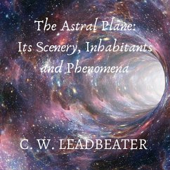 The Astral Plane: Its Scenery, Inhabitants and Phenomena (MP3-Download) - Leadbeater, C. W.