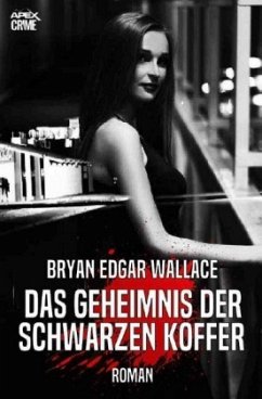 DAS GEHEIMNIS DER SCHWARZEN KOFFER - Wallace, Bryan Edgar