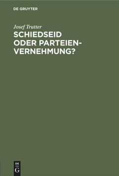 Schiedseid oder Parteienvernehmung? - Trutter, Josef