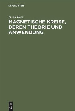 Magnetische Kreise, deren Theorie und Anwendung - Bois, H. du