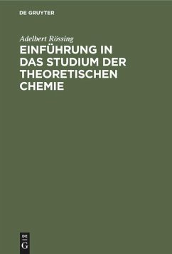 Einführung in das Studium der theoretischen Chemie - Rössing, Adelbert