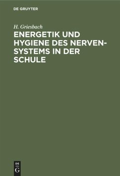 Energetik und Hygiene des Nerven-Systems in der Schule - Griesbach, H.