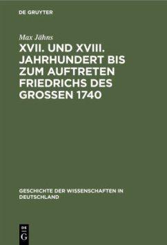 XVII. und XVIII. Jahrhundert bis zum Auftreten Friedrichs des Großen 1740 - Jähns, Max