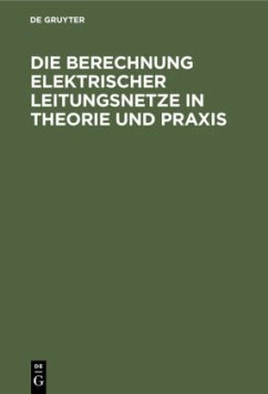 Die Berechnung Elektrischer Leitungsnetze in Theorie und Praxis