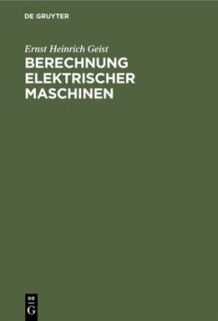 Berechnung elektrischer Maschinen - Geist, Ernst Heinrich