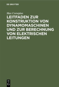 Leitfaden zur Konstruktion von Dynamomaschinen und zur Berechnung von elektrischen Leitungen - Corsepius, Max