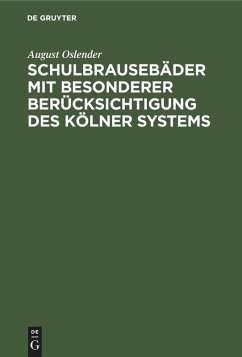 Schulbrausebäder mit besonderer Berücksichtigung des Kölner Systems - Oslender, August