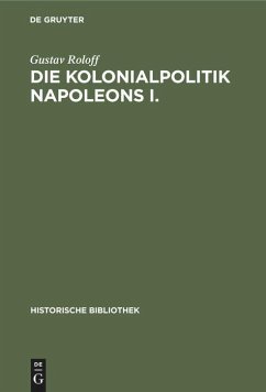 Die Kolonialpolitik Napoleons I. - Roloff, Gustav