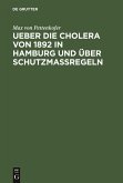 Ueber die Cholera von 1892 in Hamburg und über Schutzmassregeln