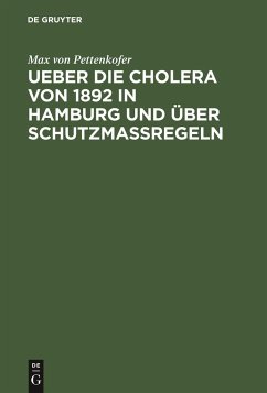 Ueber die Cholera von 1892 in Hamburg und über Schutzmassregeln - Pettenkofer, Max von