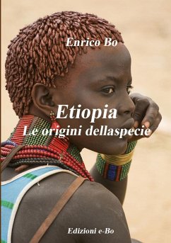 Etiopia - Le origini della specie - Bo, Enrico