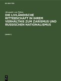 Alexander von Tobien: Die livländische Ritterschaft in ihrem Verhältnis zum Zarismus und russischen Nationalismus. [Band 1] (eBook, PDF)