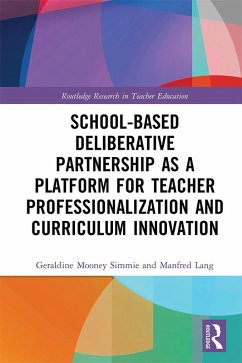 School-Based Deliberative Partnership as a Platform for Teacher Professionalization and Curriculum Innovation (eBook, ePUB) - Mooney Simmie, Geraldine; Lang, Manfred