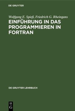 Einführung in das Programmieren in FORTRAN (eBook, PDF) - Spieß, Wolfgang E.; Rheingans, Friedrich G.