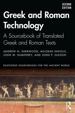 Greek and Roman Technology (eBook, ePUB) - Sherwood, Andrew N.; Nikolic, Milorad; Humphrey, John W.; Oleson, John P.