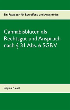 Cannabisblüten als Rechtsgut und Anspruch nach § 31 Abs. 6 SGB V - Kiesel, Siegma