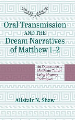 Oral Transmission and the Dream Narratives of Matthew 1-2 - Shaw, Alistair N.