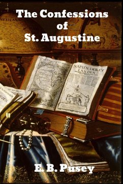 The Confessions of Saint Augustine - Pusey, E. B.