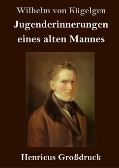 Jugenderinnerungen eines alten Mannes (Großdruck) - Kügelgen, Wilhelm von