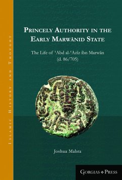 Princely Authority in the Early Marwanid State (eBook, PDF)