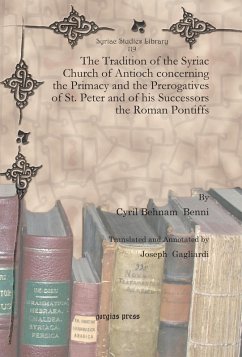 The Tradition of the Syriac Church of Antioch concerning the Primacy and the Prerogatives of St. Peter and of his Successors the Roman Pontiffs (eBook, PDF)