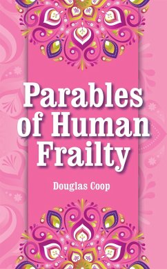 Parables of Human Frailty: Universal Truths From Everyday Situations (eBook, ePUB) - Coop, Douglas