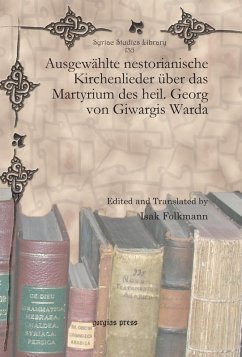 Ausgewählte nestorianische Kirchenlieder über das Martyrium des heil. Georg von Giwargis Warda (eBook, PDF)