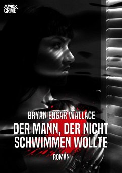 DER MANN, DER NICHT SCHWIMMEN WOLLTE (eBook, ePUB) - Edgar Wallace, Bryan