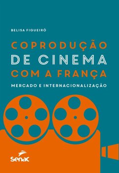 Coprodução de cinema com a França: mercado e internacionalização (eBook, ePUB) - Figueiró, Belisa