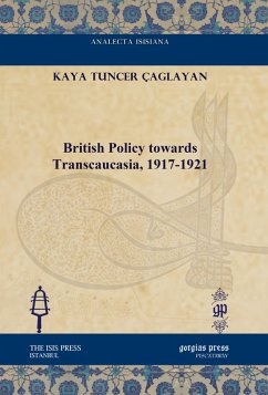 British Policy towards Transcaucasia, 1917-1921 (eBook, PDF) - Çaglayan, Kaya Tuncer