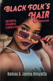 Black Folk's Hair: Secrets, Shame & Liberation, Revised Edition (eBook, ePUB)