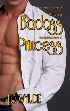 When a Badass Rediscovers a Princess (Second Chance at Love, #3) (eBook, ePUB) - Wylde, J. D.
