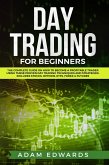 Day Trading for Beginners: The Complete Guide on How to Become a Profitable Trader Using These Proven Day Trading Techniques and Strategies. Includes Stocks, Options, ETFs, Forex & Futures (eBook, ePUB)