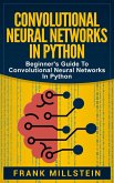 Convolutional Neural Networks in Python: Beginner's Guide to Convolutional Neural Networks in Python (eBook, ePUB)