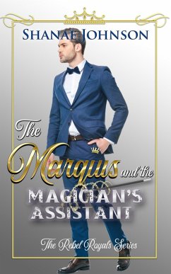 The Marquis and the Magician's Assistant (The Rebel Royals Series, #4) (eBook, ePUB) - Johnson, Shanae