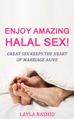 Enjoy Amazing Halal Sex! (eBook, ePUB) - Rashid, Layla