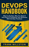 DevOps Handbook: What is DevOps, Why You Need it and How to Transform Your Business with DevOps Practices (eBook, ePUB)