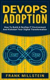 DevOps Adoption: How to Build a DevOps IT Environment and Kickstart Your Digital Transformation (eBook, ePUB)