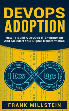 DevOps Adoption: How to Build a DevOps IT Environment and Kickstart Your Digital Transformation (eBook, ePUB) - Millstein, Frank