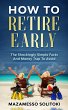 How To Retire Early: The Shockingly... - Bild 1