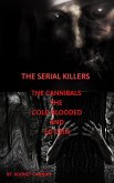 The Serial Killers The Cannibals The Cold Blooded and Ed Gein (eBook, ePUB)