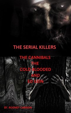 Cover The Serial Killers The Cannibals The Cold Blooded and Ed Gein (eBook, ePUB)