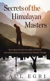 Secrets of the Himalayan Masters: How a Boy from the Poor Side of Toronto was Initiated into an Ancient Guru-Disciple Lineage (eBook, ePUB)