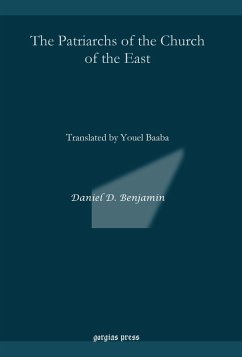 The Patriarchs of the Church of the East (eBook, PDF) - Benjamin, Daniel D.