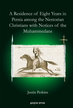 A Residence of Eight Years in Persia among the Nestorian Christians with Notices of the Muhammedans (eBook, PDF)
