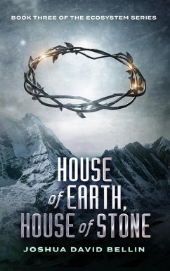 House of Earth, House of Stone (Ecosystem Cycle, #3) (eBook, ePUB) - Bellin, Joshua David