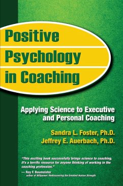 Positive Psychology in Coaching: Applying Science to Executive and Personal Coaching (eBook, ePUB) - Foster, Sandra L.; Auerbach, Jeffrey E.