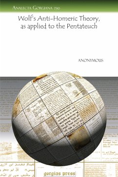 Wolf's Anti-Homeric Theory, as applied to the Pentateuch (eBook, PDF)