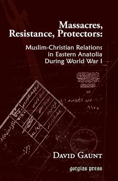 Massacres, Resistance, Protectors: Muslim-Christian Relations in Eastern Anatolia during World War I (eBook, PDF)
