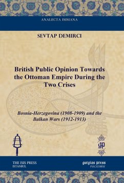 British Public Opinion Towards the Ottoman Empire During the Two Crises (eBook, PDF) - Demirci, Sevtap